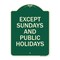 Signmission Except Sundays and Holidays Supplementary Heavy-Gauge Aluminum Sign, 18" L, 24" H, G-1824-24059 A-DES-G-1824-24059 - alternate 1